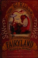 Cover of The Girl Who Circumnavigated Fairyland in a Ship of Her Own Making
