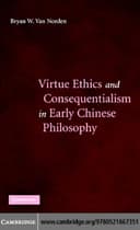 Cover of Virtue Ethics and Consequentialism in Early Chinese Philosophy